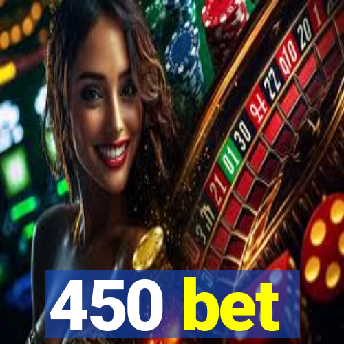 450 bet