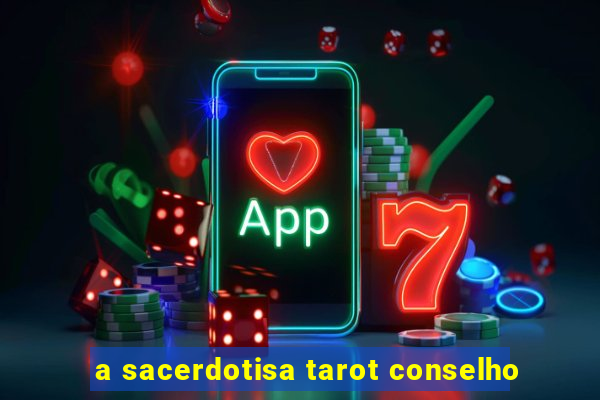 a sacerdotisa tarot conselho