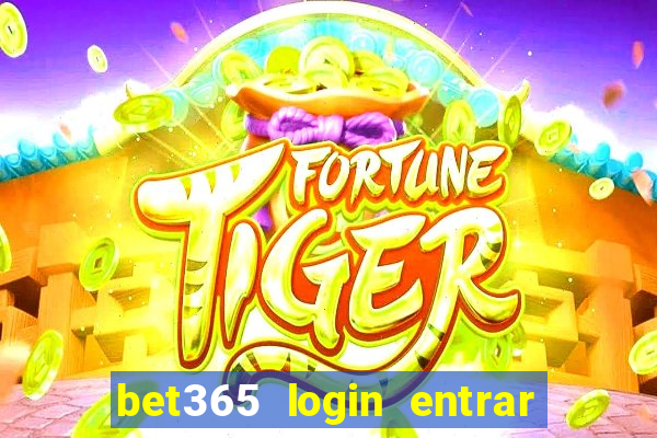 bet365 login entrar agora direto