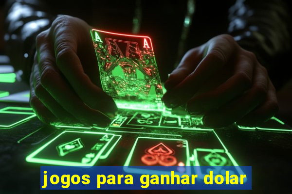 jogos para ganhar dolar