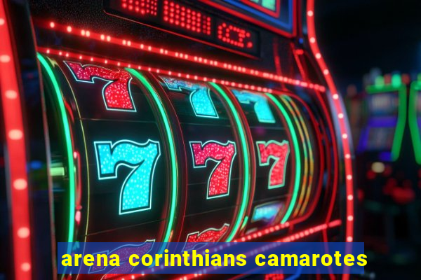 arena corinthians camarotes