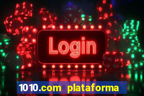 1010.com plataforma de jogos