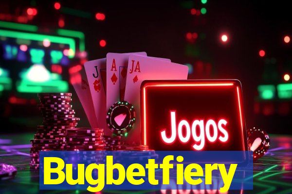 Bugbetfiery