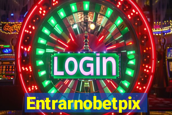 Entrarnobetpix