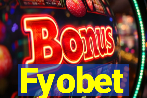 Fyobet