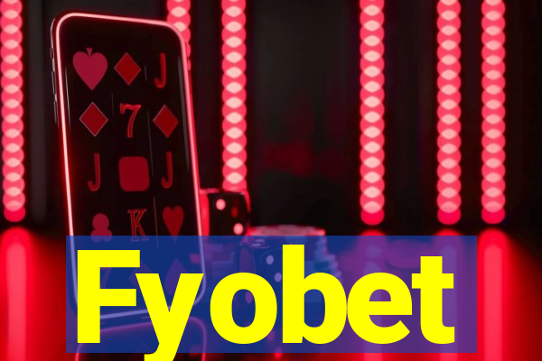 Fyobet