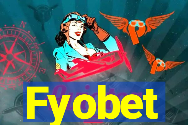 Fyobet