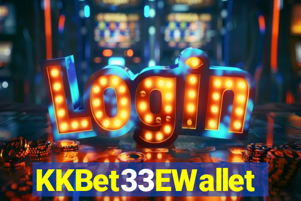 KKBet33EWallet