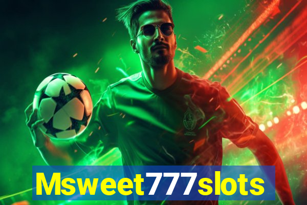 Msweet777slots