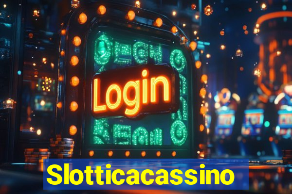 Slotticacassino