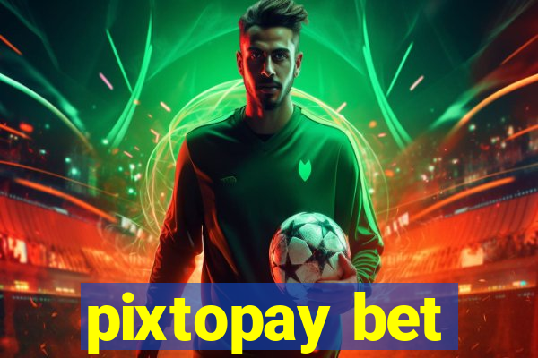 pixtopay bet