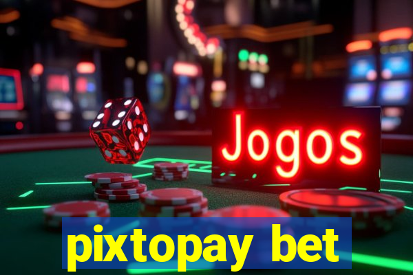 pixtopay bet