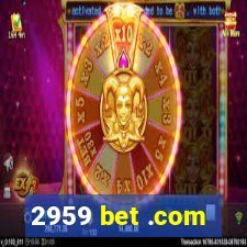 2959 bet .com