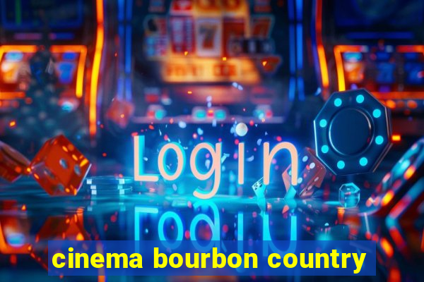 cinema bourbon country