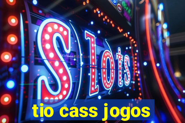 tio cass jogos