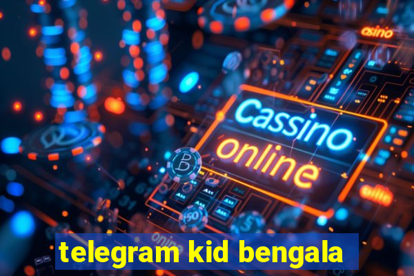 telegram kid bengala