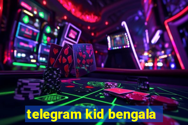 telegram kid bengala