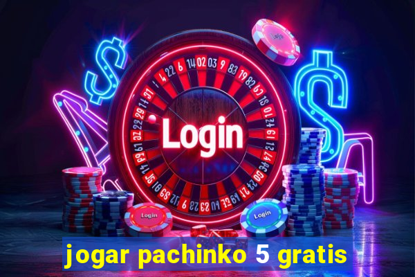 jogar pachinko 5 gratis