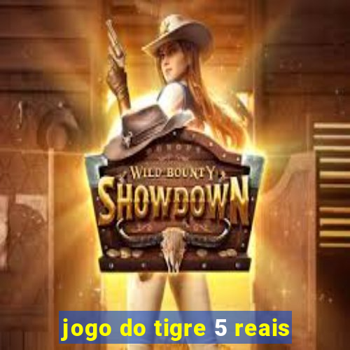 jogo do tigre 5 reais