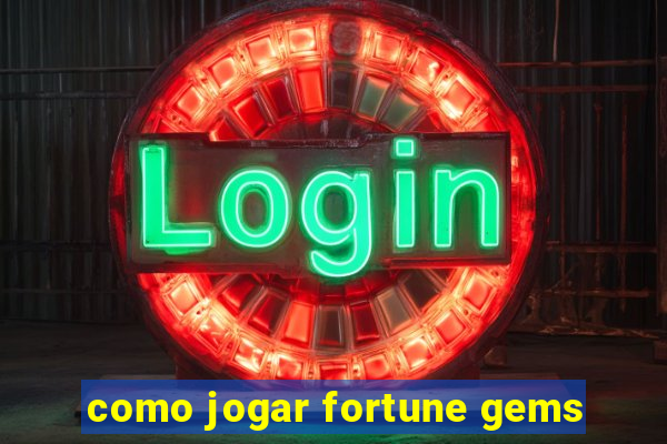 como jogar fortune gems