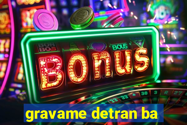 gravame detran ba