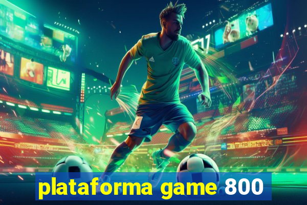 plataforma game 800