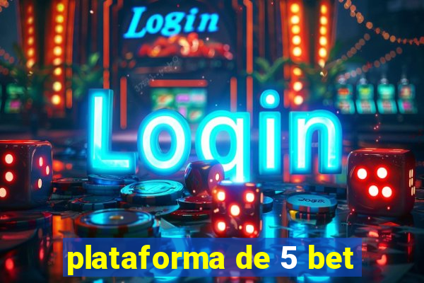 plataforma de 5 bet