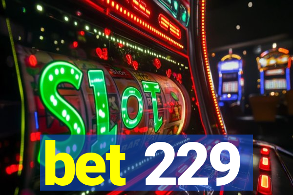 bet 229