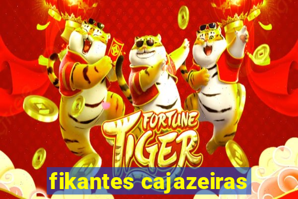 fikantes cajazeiras