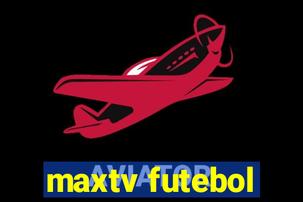 maxtv futebol