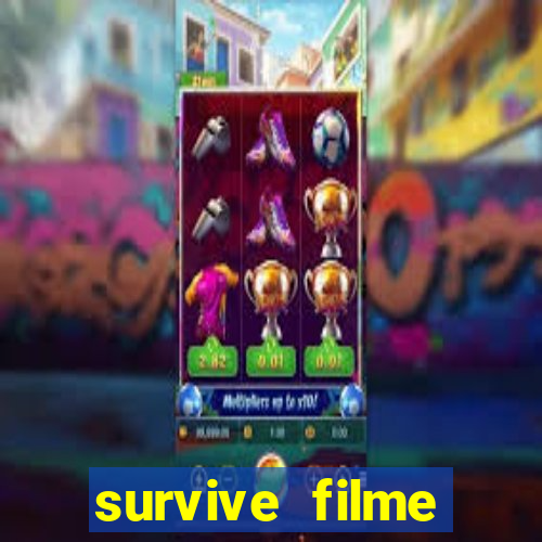 survive filme completo dublado