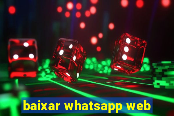 baixar whatsapp web