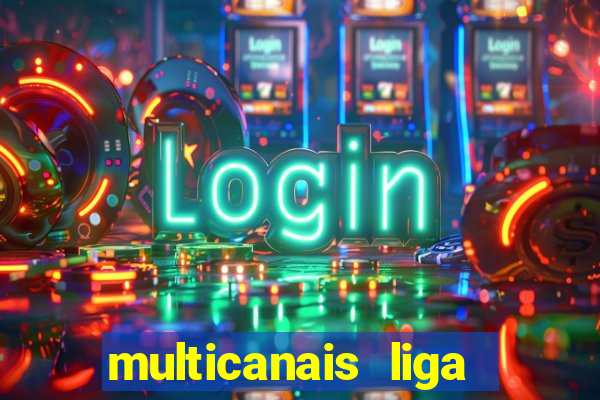 multicanais liga dos campees