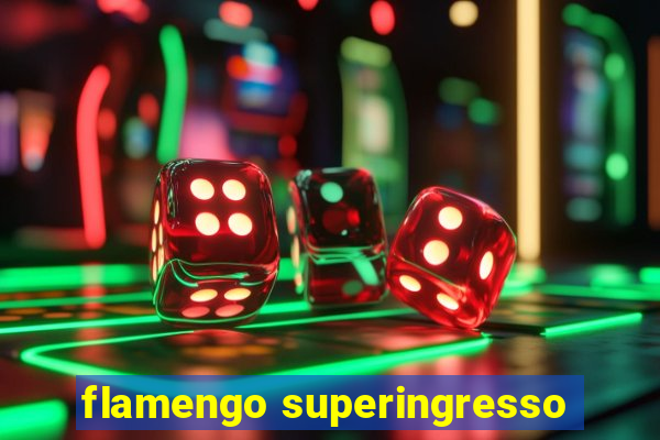 flamengo superingresso