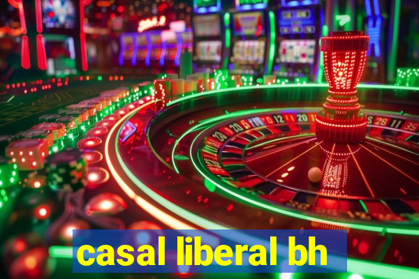 casal liberal bh