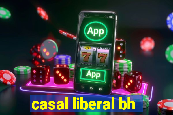 casal liberal bh