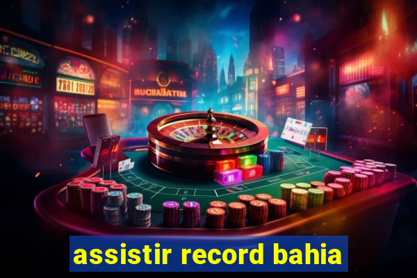 assistir record bahia