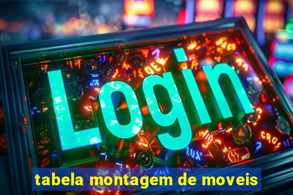 tabela montagem de moveis