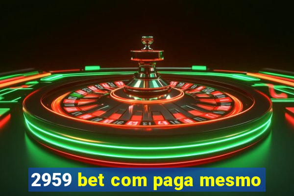 2959 bet com paga mesmo