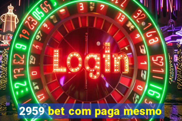 2959 bet com paga mesmo