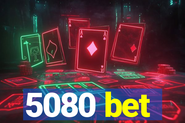 5080 bet