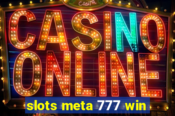 slots meta 777 win