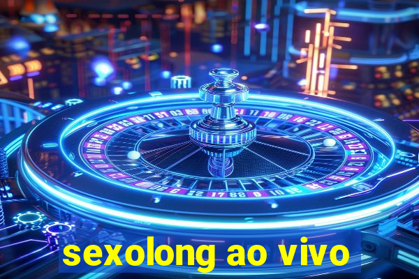 sexolong ao vivo