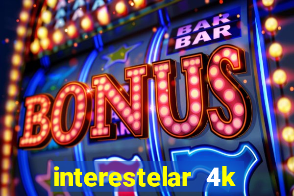 interestelar 4k dublado torrent