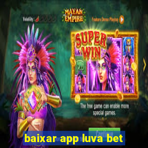 baixar app luva bet