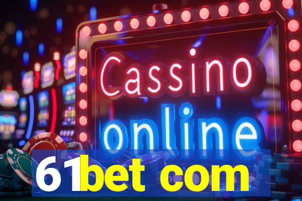 61bet com