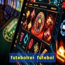 futebolrei futebol ao vivo