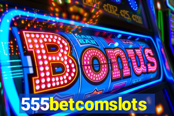 555betcomslots