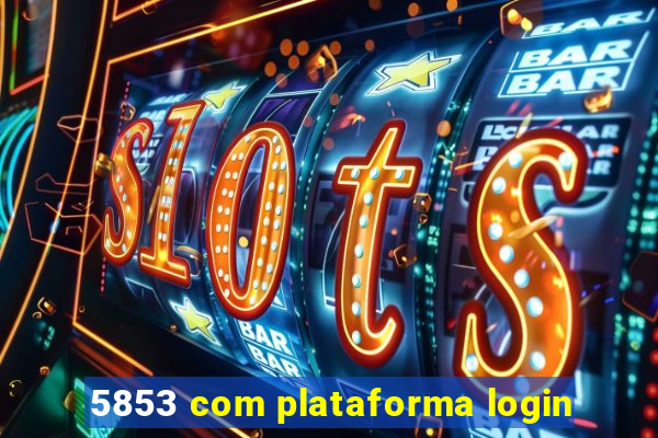 5853 com plataforma login