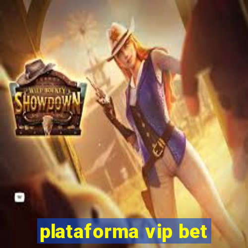 plataforma vip bet